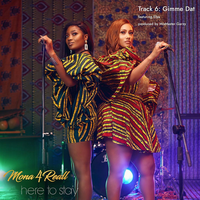 Mona 4Reall - Gimme Dat ft Efya (Prod by Mix Master Garzy)