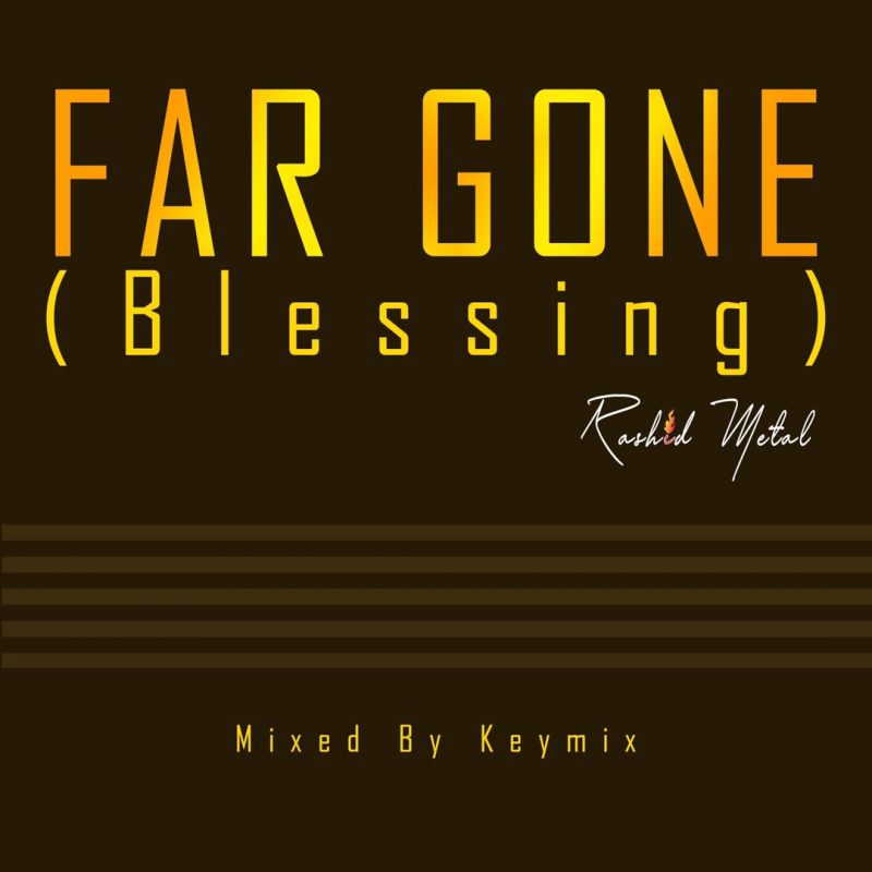 Rashid Metal – Far Gone (Blessing) (Mixed by Keymix)