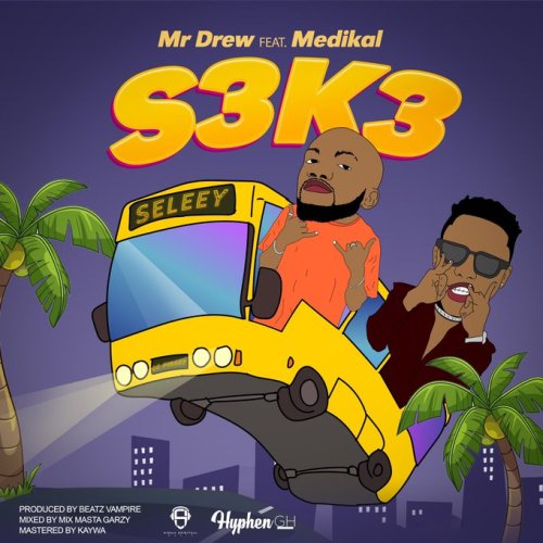 Mr Drew - S3k3 Ft Medikal (Prod. by Beatz Vampire)