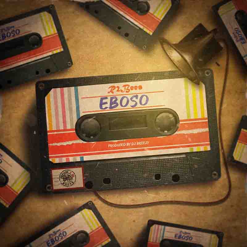 R2Bees - Eboso (Prod by DJ Breezy)