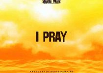 Shatta Wale - I Pray (Prod by Beatz Vampire)