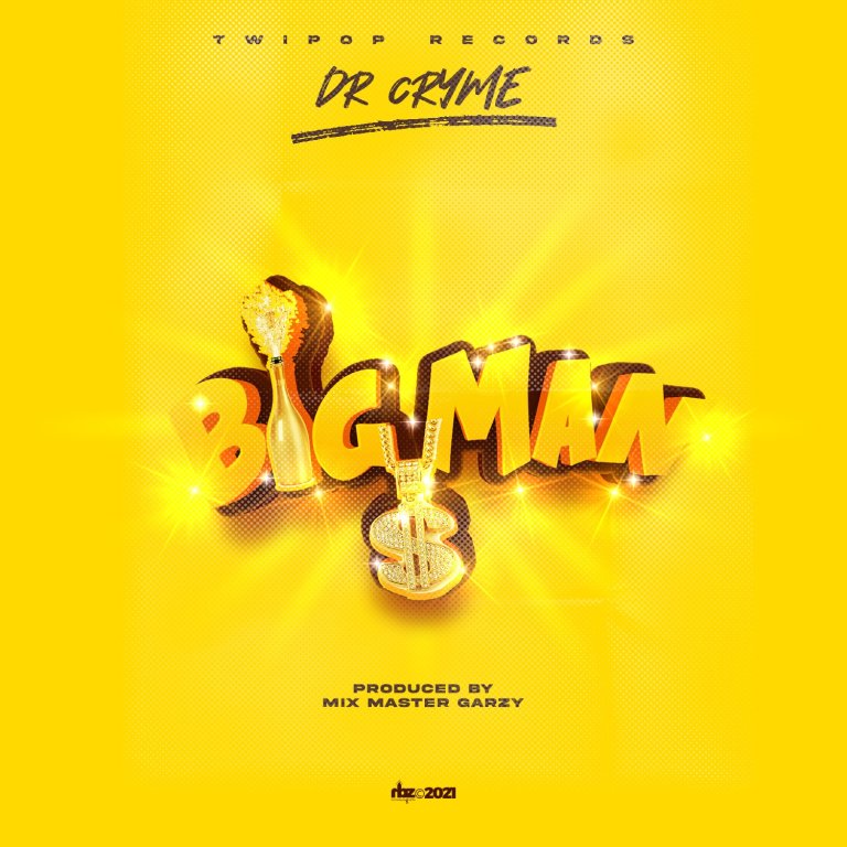 Dr Cryme – Big Man (Prod. By Mix Master Garzy)