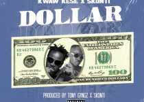 Kwaw Kese – Dollar ft. Skonti (Prod. by Tony Gyngz x Skonti)