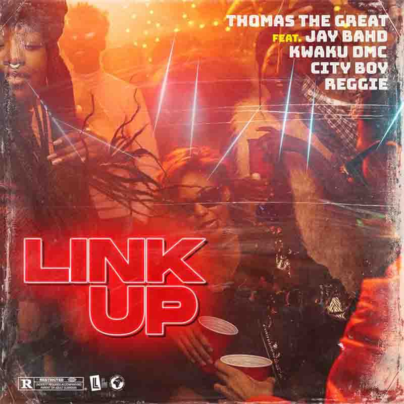 Thomas the Great – Link Up ft. Jay Bahd, Kwaku DMC, City Boy & Reggie