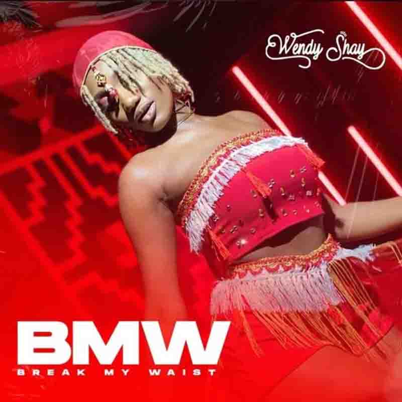 Wendy Shay - BMW (Break My Waist) (Prod. By Master Garzy)