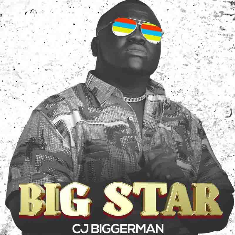 CJ Biggerman - Big Star (Prod by Fantom Beatz)