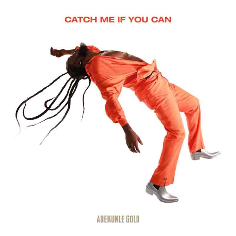Adekunle Gold – Catch Me If You Can