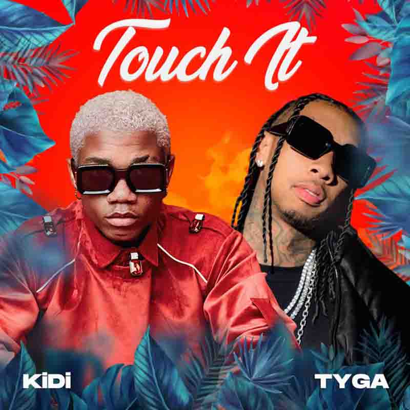 KiDi - Touch It Remix ft Tyga (Prod by KiDi x Richie Mensah)