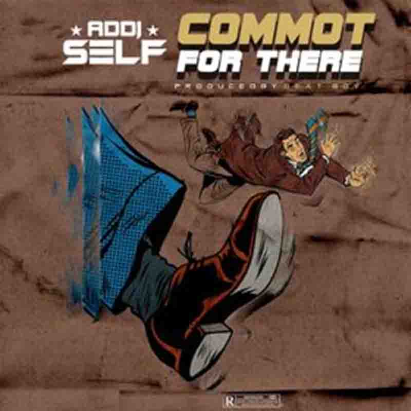 Addi Self - Commot For There (Prod By Beat Boy)