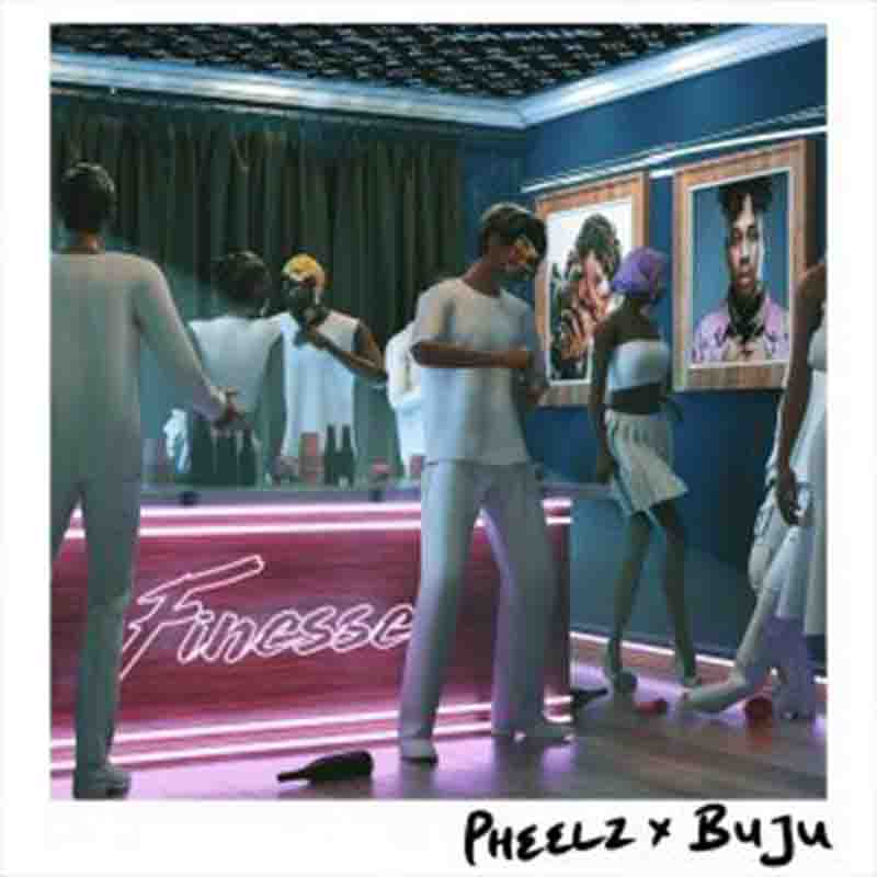Pheelz - Finesse ft BNXN (Buju) (Prod. by Pheelz)