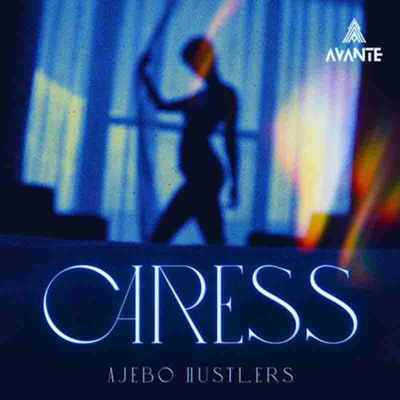 Ajebo Hustlers - Caress (Prod By Orlando Magic)