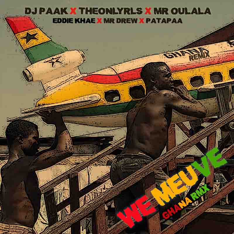 DJ Paak - We Meuve ft TheOnlyRLS x Eddie Khae x Mr Drew x Patapaa