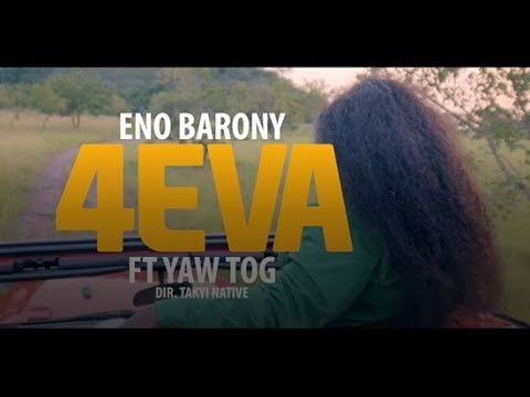 Eno Barony – 4Eva ft. Yaw Tog (Official Video)