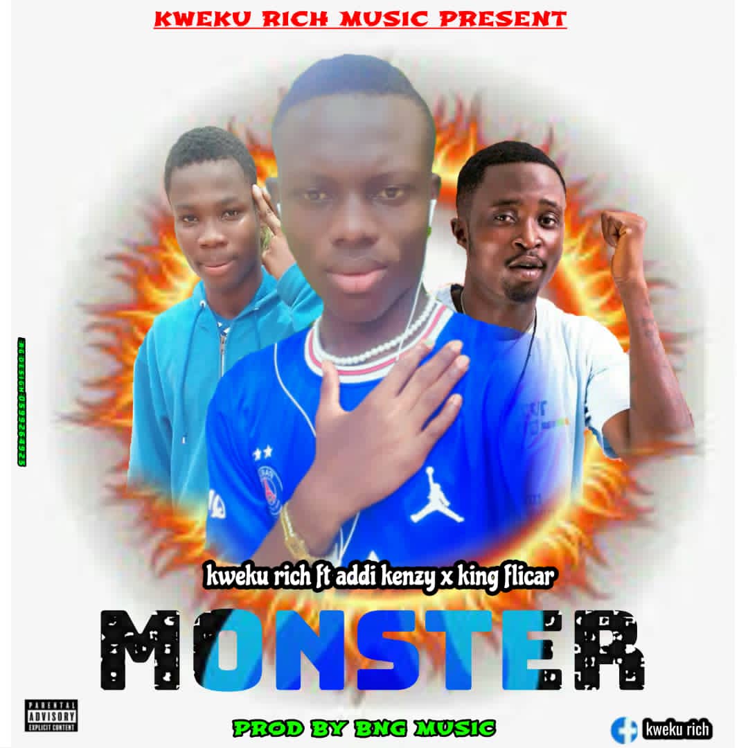 Kweku Rich - Monster Ft. Addi Kenzy x King Flicar (Prod. by BNG Music)