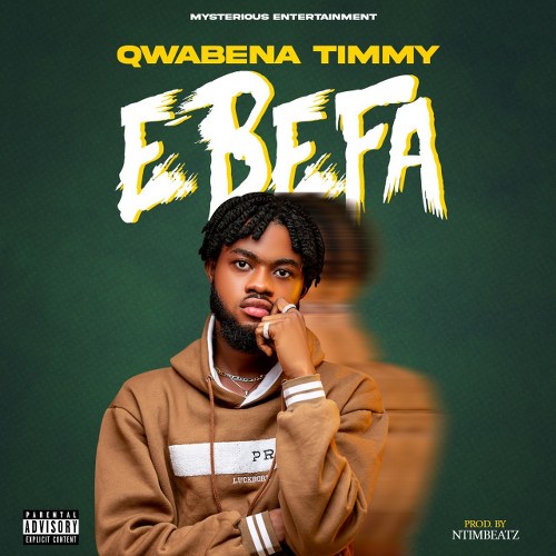 Qwabena Timmy - Ebefa (Ego Be) (Prod. By NtimBeatz)