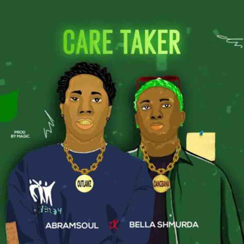 Abramsoul - Care Taker ft Bella Shmurda (Prod. By Magic)