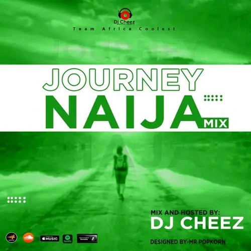 DJ Cheez - Journey 2 Naija Mix (Hosted & Mixed by officialdjcheez)