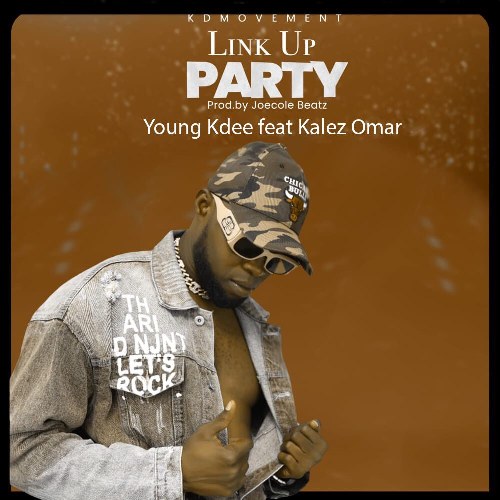 Young Kdee - Link Up Party ft Kalez Omar (Prod By Joecole Beatz)
