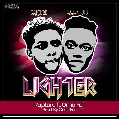 Rapture - Lighter ft. Omo Fuji (Prod by Omo Fuji)