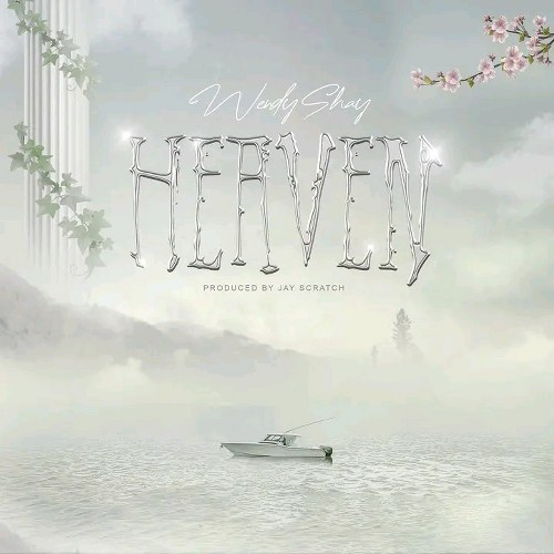Wendy Shay - Heaven (Prod by Jay Scratch)