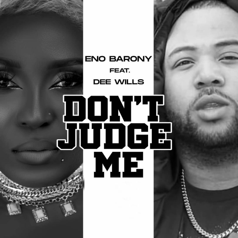 Eno Barony – Don’t Judge Me Ft. Dee Wills
