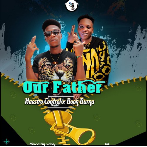 Maestro Control - Our Father ft Book Burna (Mixed by Xelxy)