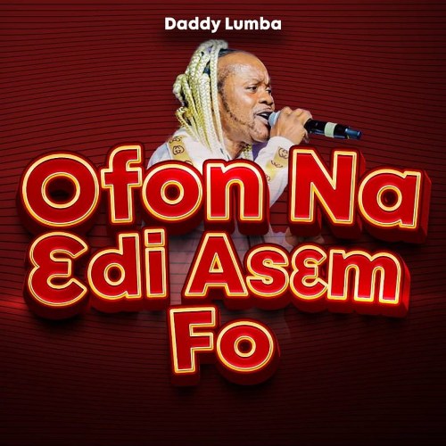 Daddy Lumba – Ofon Na 3di As3m Fo