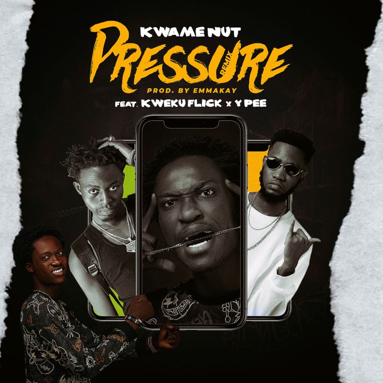 Kwame Nut - Pressure (Remix) Ft. Kweku Flick & Y Pee (Prod by Emma Kay)
