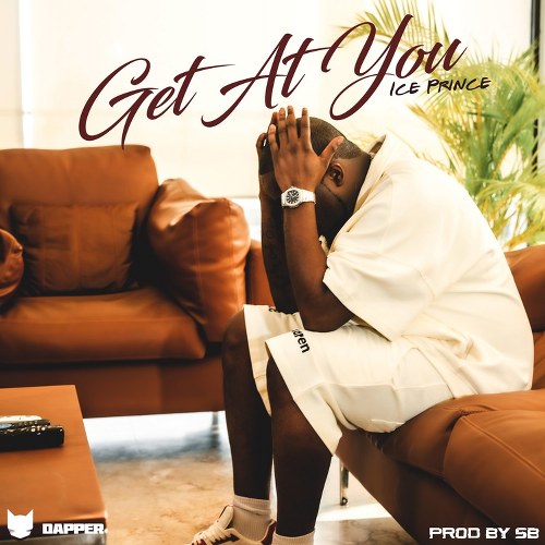 Ice Prince – Get At You (Prod by SB)