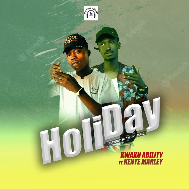 Kwaku Ability - Holy Day ft Kente Marley (Prod by Talentbeatz)