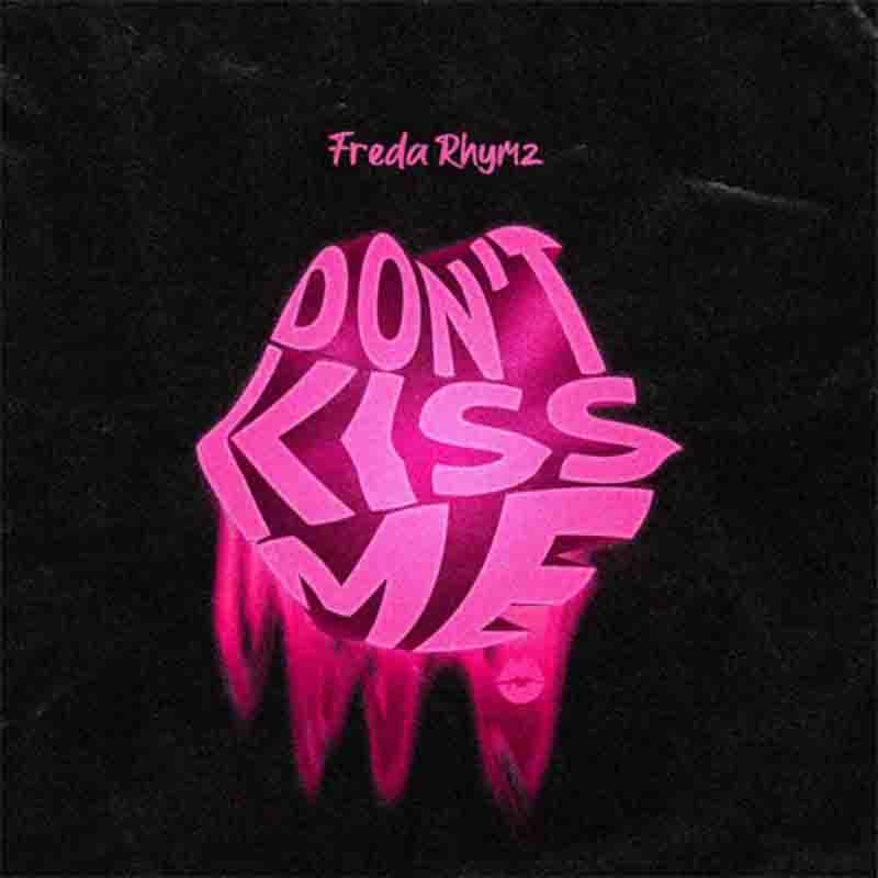Freda Rhymz - Dont Kiss Me (DKM)