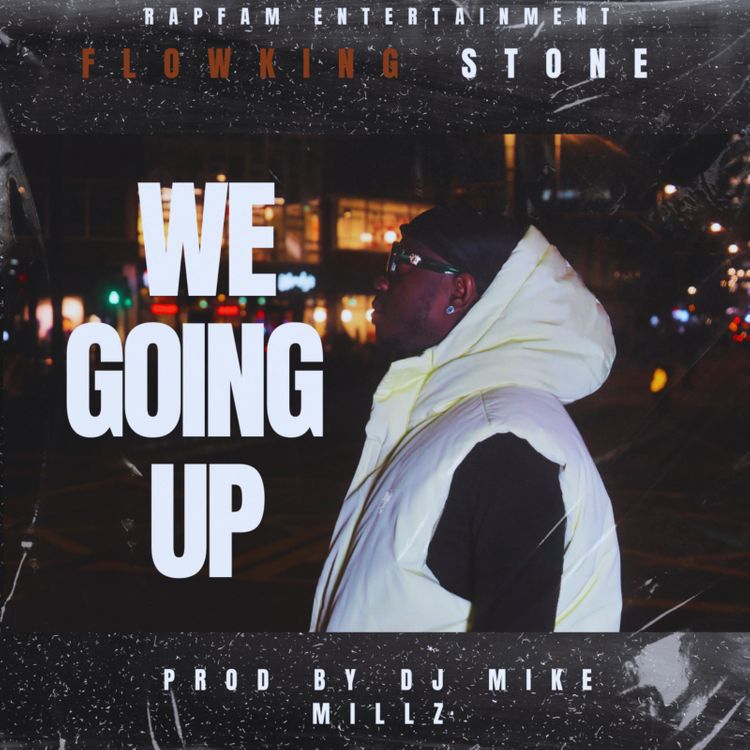 Flowking Stone – We Going Up (Prod by DJ Mike Millz)