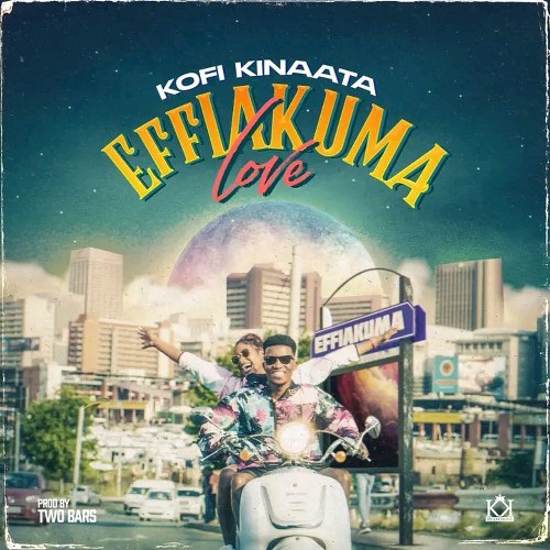 Kofi Kinaata – Effiakuma Love (Prod by Two Bars)