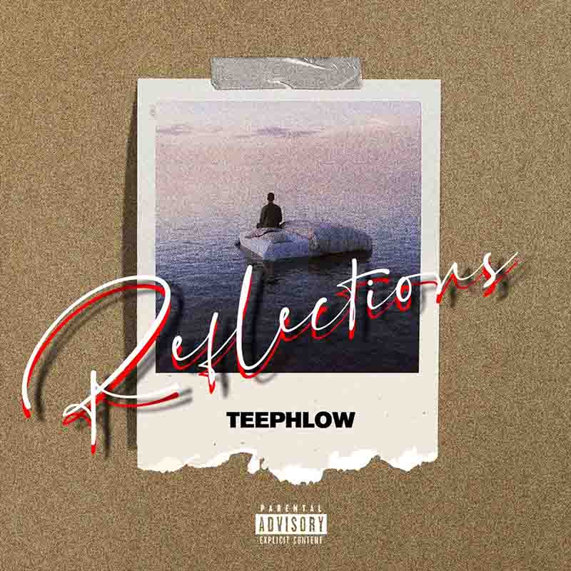 TeePhlow - Reflections (Prod by Wildmtbeats)