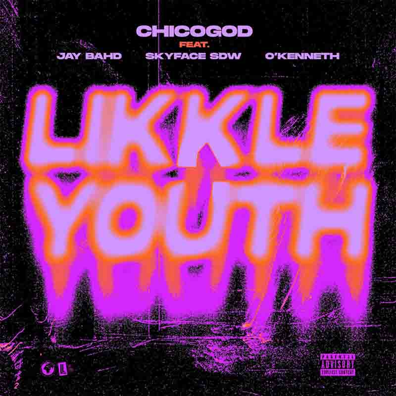 Chicogod - Likkle Youth Ft Jay Bahd x Skyface SDW x O'Kenneth (Prod By GirlNextDoor)