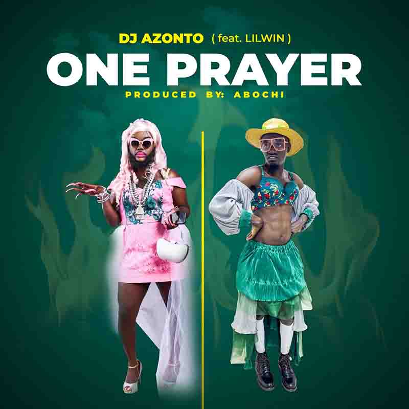 DJ Azonto - One Prayer ft Lilwin (Prod by Abochi)
