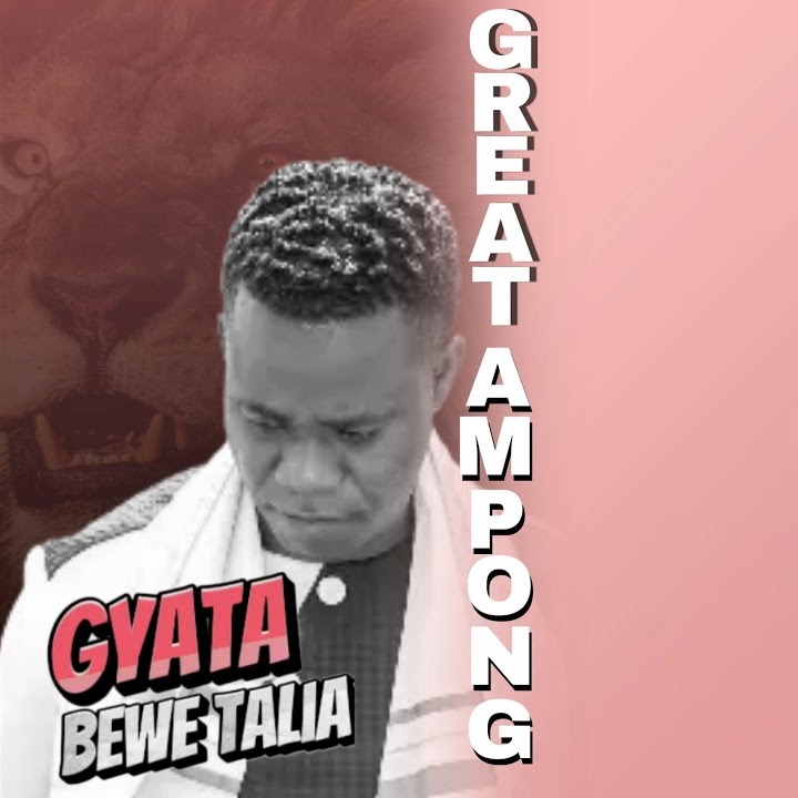 Great Ampong – Gyata Bewe Talia