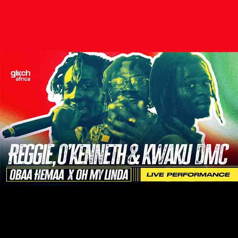 Reggie, O’Kenneth & Kwaku DMC - Obaa Hemaa x Oh My Linda (Live Performance)