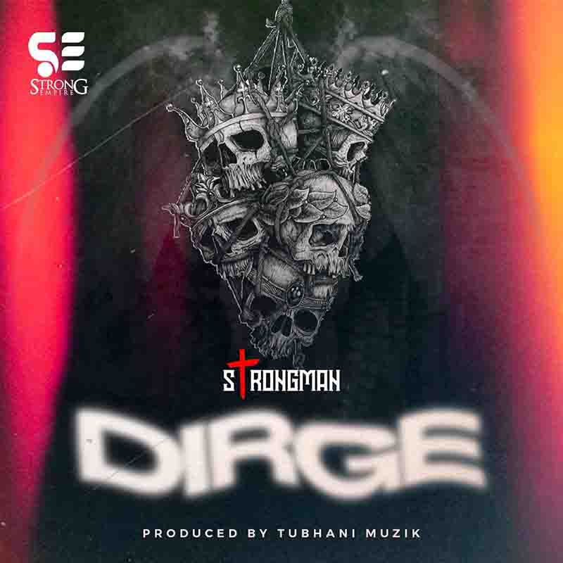 Strongman - Dirge (Prod by Tubhani Muzik)